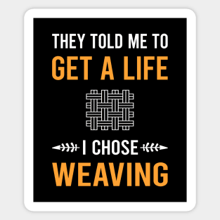 Get A Life Weaving Weaver Sticker